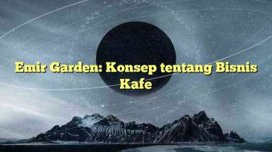 Emir Garden: Konsep tentang Bisnis Kafe