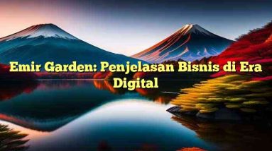 Emir Garden: Penjelasan Bisnis di Era Digital