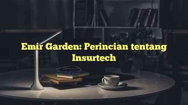 Emir Garden: Perincian tentang Insurtech