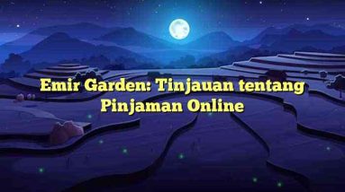 Emir Garden: Tinjauan tentang Pinjaman Online