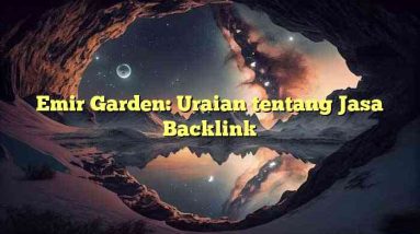 Emir Garden: Uraian tentang Jasa Backlink